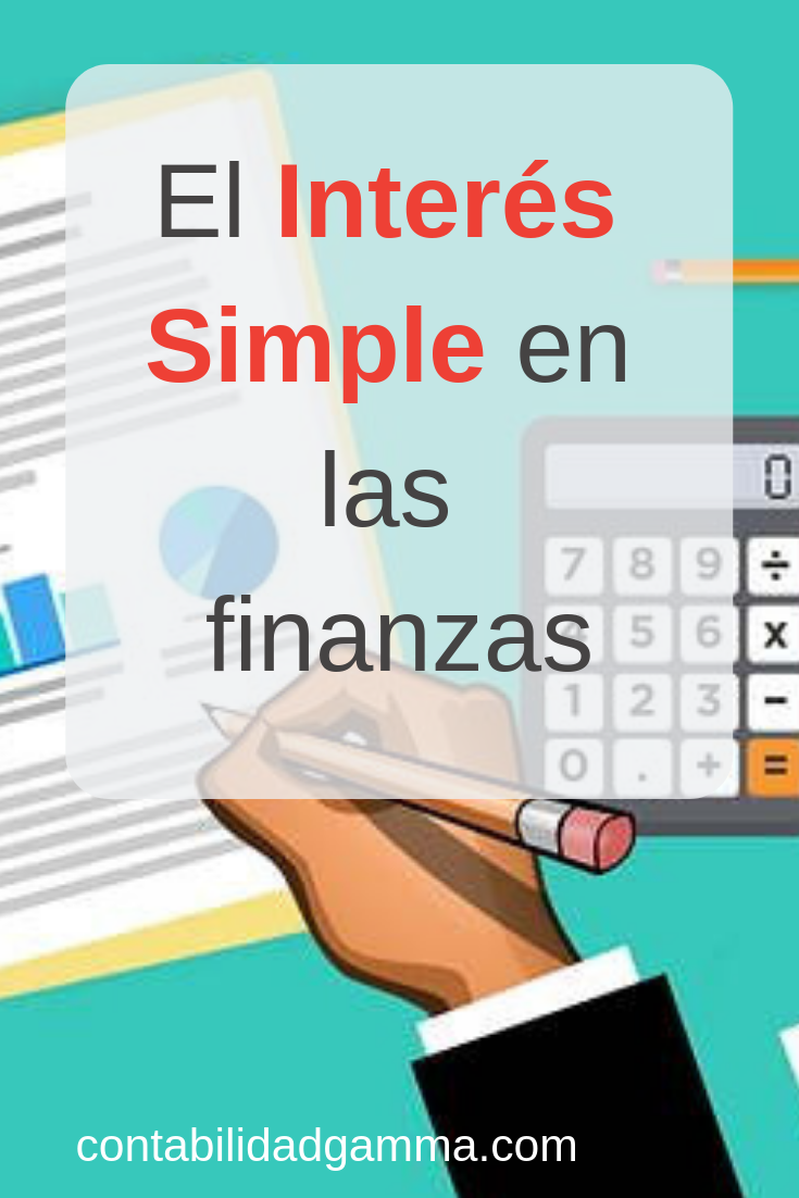 Interés Simple - Fórmula y Ejemplos - Contabilidad Gamma